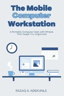 Book cover for The Mobile Computer Workstation