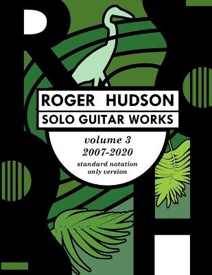 Book cover for Roger Hudson Solo Guitar Works Volume 3, 2007-2020