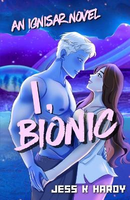 Book cover for I, Bionic