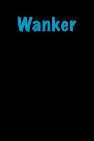 Cover of Wanker