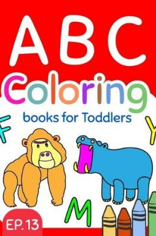 Cover of ABC Coloring Books for Toddlers EP.13
