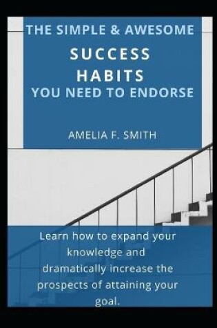 Cover of The Simple & Awesome Success Habits You Need To Endorse