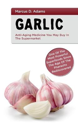 Book cover for Garlic - Anti-Aging You May Buy in the Supermarket