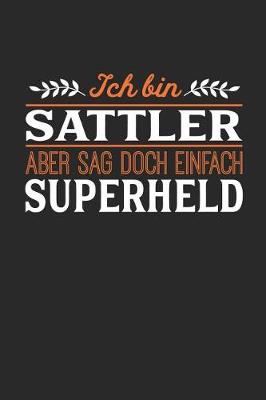 Book cover for Ich bin Sattler aber sag doch einfach Superheld