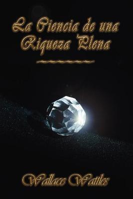 Book cover for La Ciencia De Una Riqueza Plena