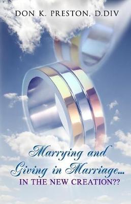 Book cover for Marrying and Giving in Marriage... In the New Creation?