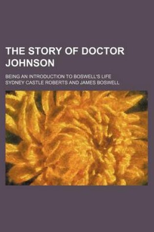 Cover of The Story of Doctor Johnson; Being an Introduction to Boswell's Life