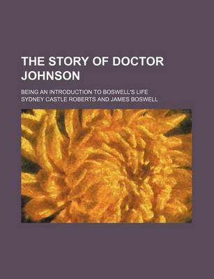 Book cover for The Story of Doctor Johnson; Being an Introduction to Boswell's Life