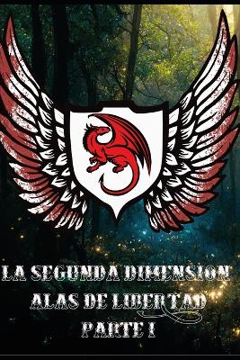 Book cover for La segunda dimensi�n alas de la libertad parte 1