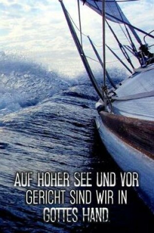 Cover of Auf hoher See und vor Gericht sind wir in Gottes Hand.