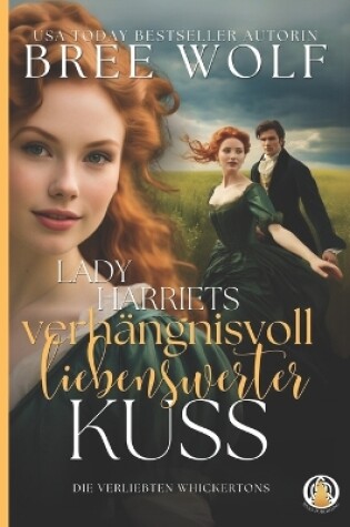 Cover of Lady Harriets verhängnisvoll liebenswerter Kuss