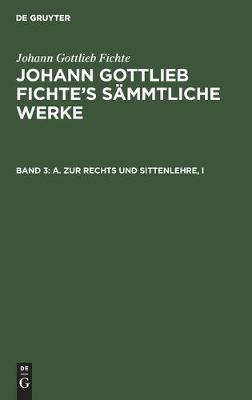 Book cover for A. Zur Rechts Und Sittenlehre, I