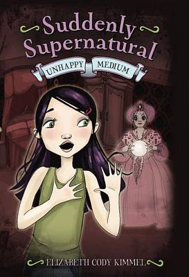 Book cover for Suddenly Supernatural: Unhappy Medium