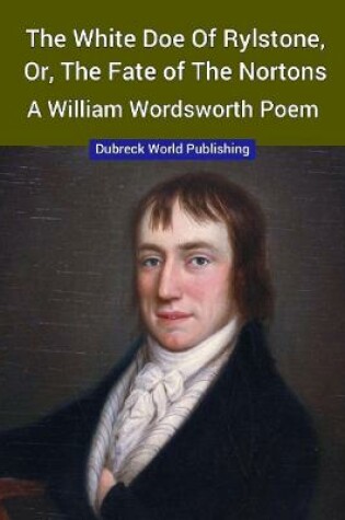 Cover of The White Doe of Rylstone, or, The Fate of the Nortons, a William Wordsworth Poem