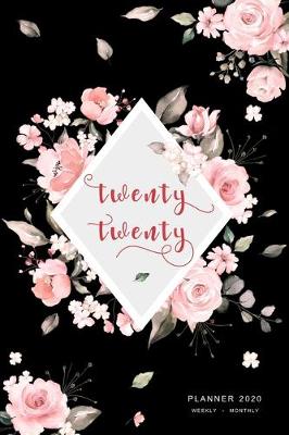 Book cover for Twenty Twenty, Planner 2020 Weekly Monthly