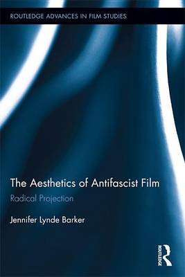 Cover of Aesthetics of Antifascist Film: Radical Projection, The: Radical Projection