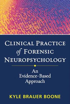 Cover of Clinical Practice of Forensic Neuropsychology: An Evidence-Based Approach