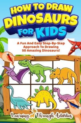 Cover of How To Draw Dinosaurs For Kids