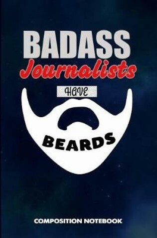 Cover of Badass Journalists Have Beards