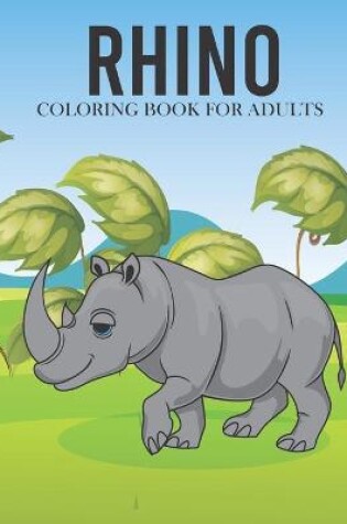 Cover of Rhino Coloring Book For Adults