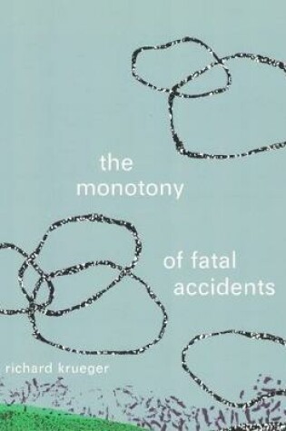 Cover of The Monotony of Fatal Accidents