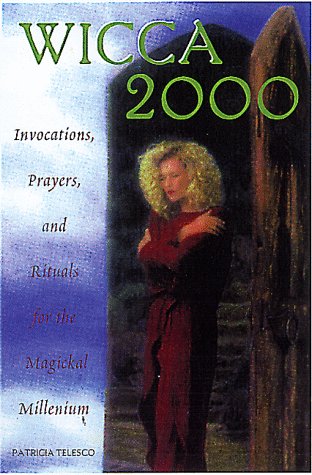 Book cover for Wicca 2000: Invocations, Prayers and Rituals for the Magical Millennium