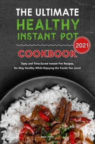 Cover of The Ultimate Healthy Instant Pot Cookbook 2021