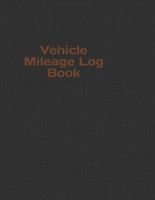 Book cover for Vehicle Mileage Log Book