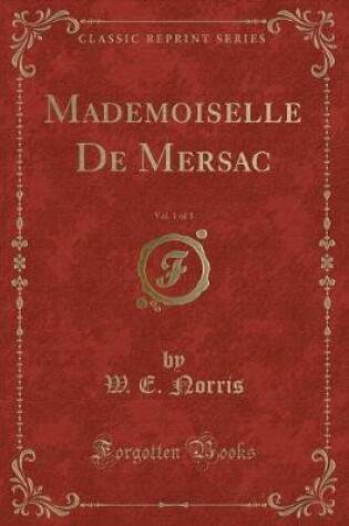 Cover of Mademoiselle de Mersac, Vol. 1 of 3 (Classic Reprint)