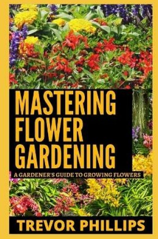 Cover of Mastering Flower Gardening