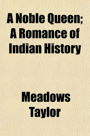 Cover of A Noble Queen; A Romance of Indian History