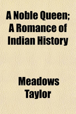 Book cover for A Noble Queen; A Romance of Indian History