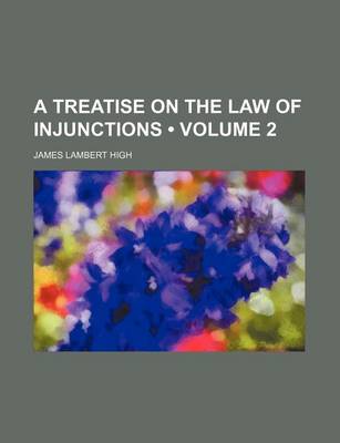 Book cover for A Treatise on the Law of Injunctions (Volume 2)