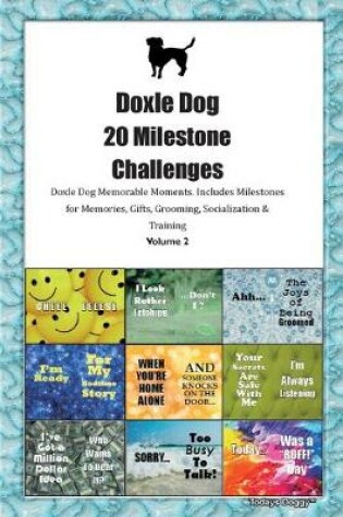 Cover of Doxle Dog 20 Milestone Challenges Doxle Dog Memorable Moments.Includes Milestones for Memories, Gifts, Grooming, Socialization & Training Volume 2