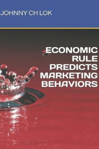 Cover of Economic Rule Predicts Marketing Behaviors