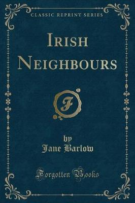 Book cover for Irish Neighbours (Classic Reprint)