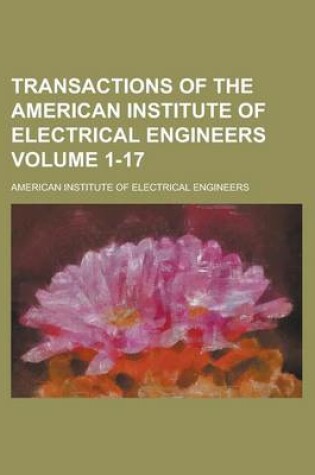 Cover of Transactions of the American Institute of Electrical Engineers Volume 1-17