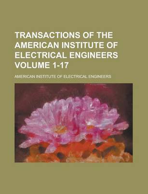 Book cover for Transactions of the American Institute of Electrical Engineers Volume 1-17