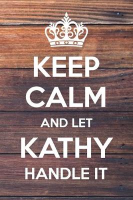 Book cover for Keep Calm and Let Kathy Handle It