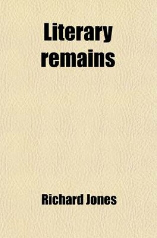 Cover of Literary Remains; Lects. and Tracts on Political Economy, Ed. with a Prefatory Notice by W. Whewell. Lects. and Tracts on Political Economy, Ed. with a Prefatory Notice by W. Whewell