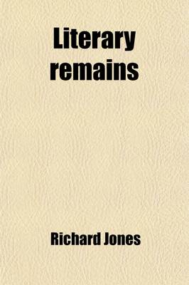 Book cover for Literary Remains; Lects. and Tracts on Political Economy, Ed. with a Prefatory Notice by W. Whewell. Lects. and Tracts on Political Economy, Ed. with a Prefatory Notice by W. Whewell