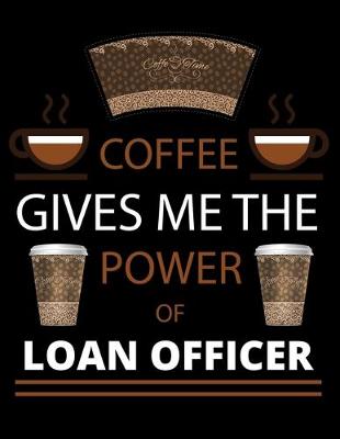 Book cover for COFFEE gives me the power of Loan Officer