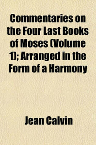 Cover of Commentaries on the Four Last Books of Moses (Volume 1); Arranged in the Form of a Harmony
