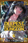 Book cover for Into the Deepest, Most Unknowable Dungeon Vol. 6