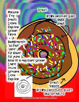 Book cover for Malbuch Teig Donuts Lernen Englisch Sprache Farben + Raumkonzepte "zu Ende" "unter" Für Kinder Für jeden Buch ist in englischer Sprache Lehrer sollen Sprechen Lesen Englisch