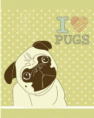 Book cover for I Love Pugs - A Dog Notebook