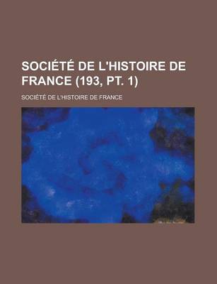 Book cover for Societe de L'Histoire de France (193, PT. 1)