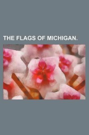 Cover of The Flags of Michigan.