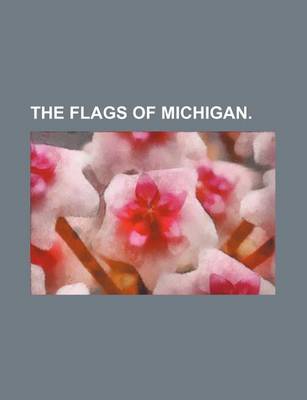 Book cover for The Flags of Michigan.