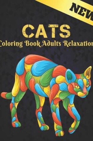 Cover of New Cats Coloring Book Adults Relaxation